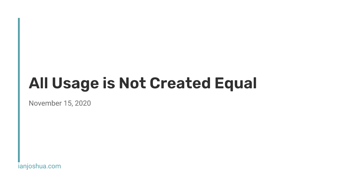 All Usage is Not Created Equal