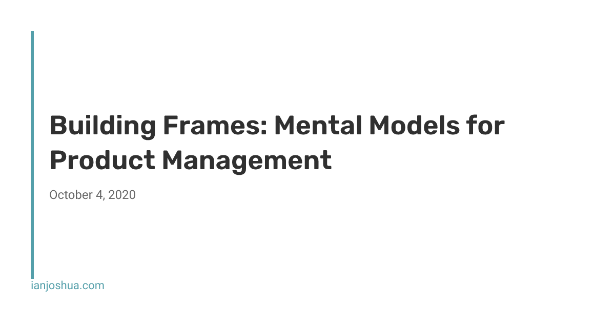 Building Frames: Mental Models for Product Management