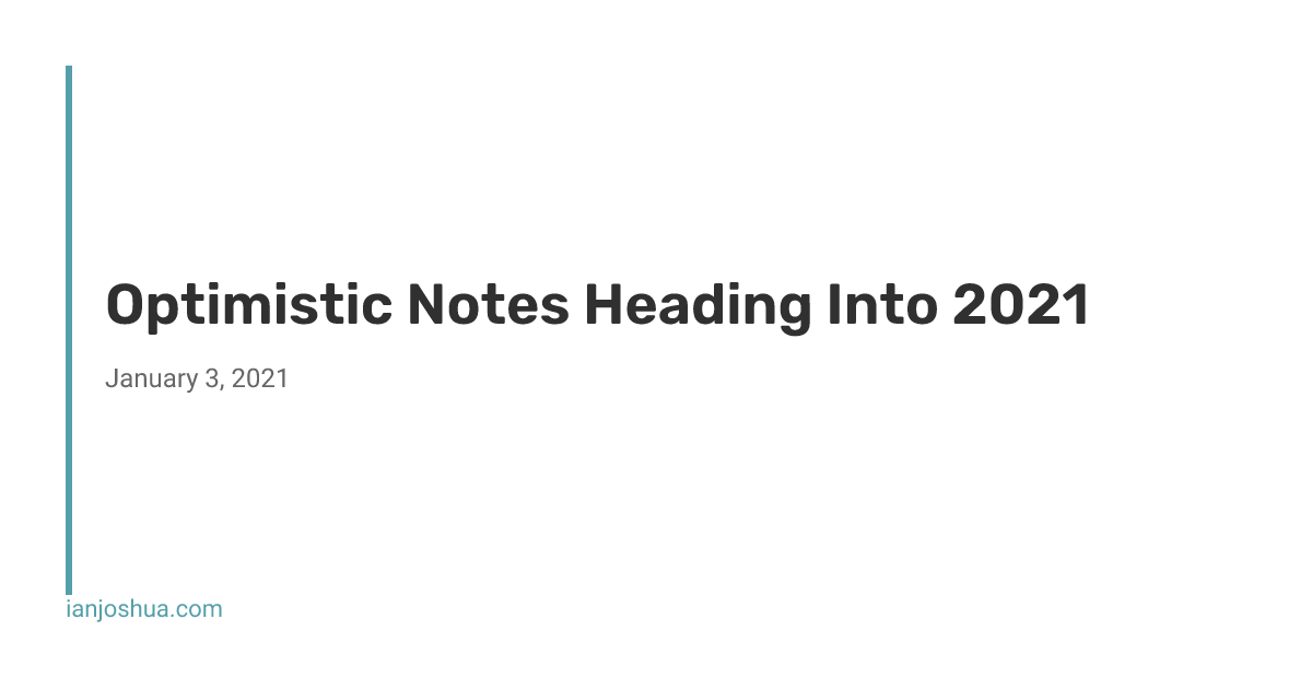 Optimistic Notes Heading Into 2021